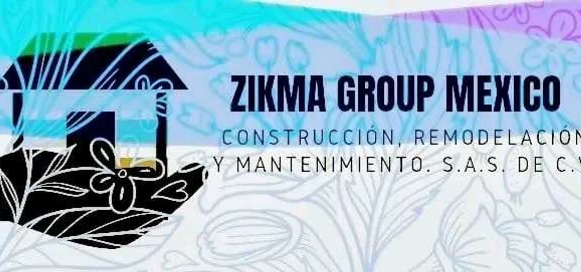 ZIKMA GROUP MEXICO Construccion, Remodelacion y Mantenimiento S.A.S DE C.V.